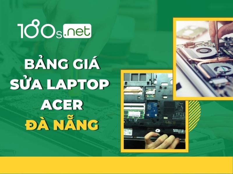 Bảng giá sửa Laptop Acer Đà Nẵng 