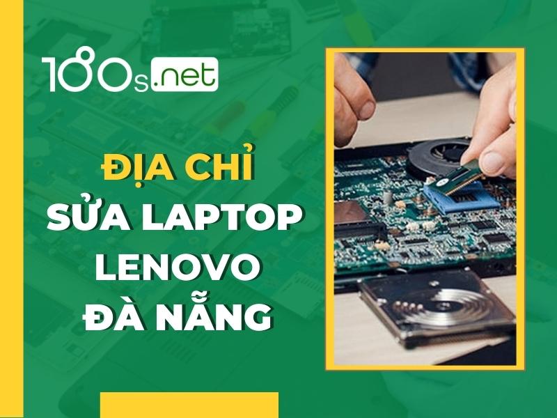 Địa chỉ sửa Laptop Lenvo Đà Nẵng 