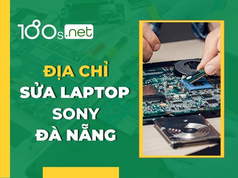 Địa chỉ sửa laptop Sony Đà Nẵng
