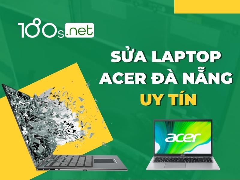 Sửa Laptop Acer Đà Nẵng uy tín