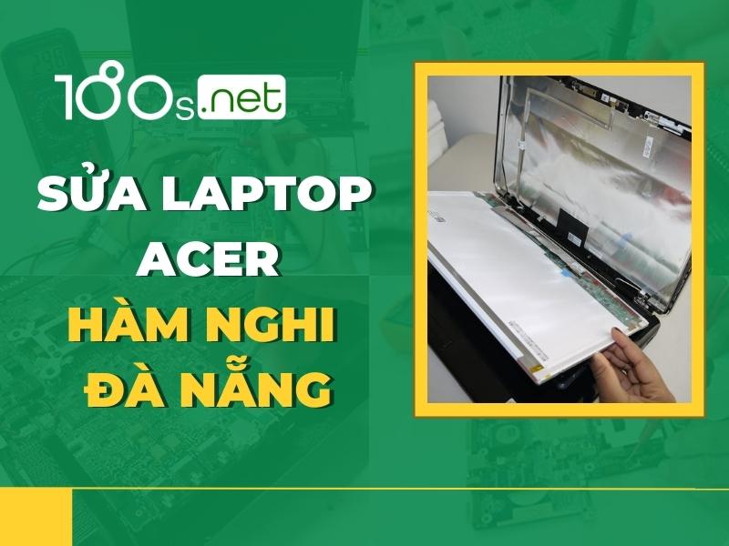 Sửa Laptop Acer Hàm Nghi Đà Nẵng 