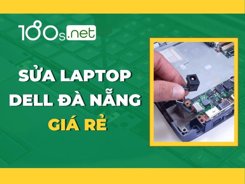 Sửa laptop Dell Đà Nẵng giá rẻ