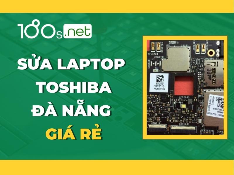 Sửa laptop Toshiba Đà Nẵng giá rẻ