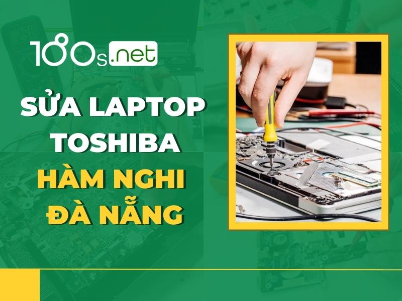 Sửa laptop Toshiba Hàm Nghi Đà Nẵng 