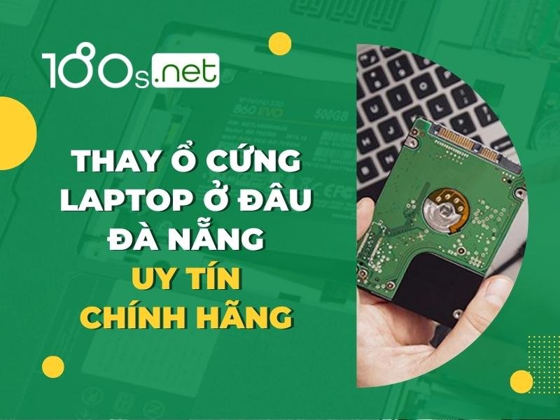 Thay ổ cứng laptop ở đâu Đà Nẵng uy tín chính hãng