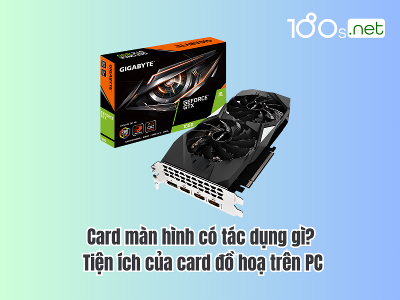 Tìm hiểu card màn hình có tác dụng gì